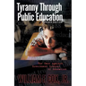 Tyranny Through Public Education - Revised Edition