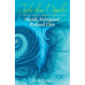 Into the Depths: A Chaplain's Reflections on Death, Dying and Pastoral Care