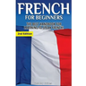 French for Beginners: The Best Handbook for Learning to Speak French!