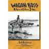 Wagon Boss: A True Cowboy Story