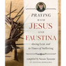 Praying with Jesus and Faustina During Lent: And in Times of Suffering