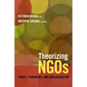Theorizing NGOs: States, Feminisms, and Neoliberalism
