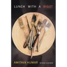 Lunch with a Bigot: The Writer in the World