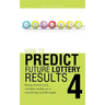 How to Predict Future Lottery Results Book 4: Know Tomorrow's Number Today on a Month-By-Month Basis.