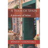 A Tour of Spain: A Journey of Wine