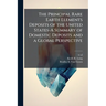 The Principal Rare Earth Elements Deposits of the United States-A Summary of Domestic Deposits and a Global Perspective