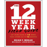 The 12 Week Year Field Guide: Get More Done in 12 Weeks Than Others Do in 12 Months