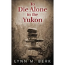 To Die Alone in the Yukon