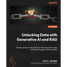 Unlocking Data with Generative AI and RAG: Enhance generative AI systems by integrating internal data with large language models using RAG
