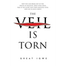 The Veil Is Torn