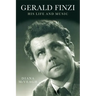Gerald Finzi: His Life and Music