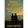 Franz Schubert and the Rose Cross Mystery