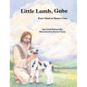 Little Lamb, Gabe: Ever Glad at Heart I Am