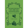 Homegrown and Handpicked: A Year in a Gardening Life