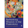 Rethinking Mission in the Postcolony: Salvation, Society and Subversion