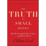 The Truth in Small Doses: Why We're Losing the War on Cancer - And How to Win It