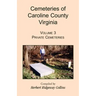 Cemeteries of Caroline County, Virginia, Volume 3: Private Cemeteries