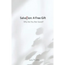 Salvation: A Free Gift: Why Are You Not Saved?