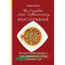 The Complete Anti-Inflammatory Meat Cookbook: Beef and Chicken Recipes to Fight Inflammation living a Healthier life