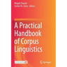 A Practical Handbook of Corpus Linguistics
