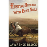 Hunting Buffalo with Bent Nails