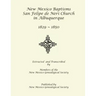 New Mexico Baptisms: San Felipe de Neri Church in Albuquerque, NM, 1829-1850