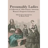 Presumably Ladies: A Collection of 19th-Century American Women's Etiquette Literature