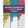 Sacred Geometry Pattern Coloring Book: Simply Beautiful Yet Complex Design for Kids and Adult / One Side Printing to Prevent Back Side Bleed / Stress