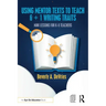 Using Mentor Texts to Teach 6 + 1 Writing Traits: Mini Lessons for K-8 Teachers