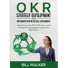 OKR - Strategy Development and Implementation in an Agile Environment: Introduction to the World's Most Successful Framework for Strategy Execution in