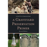 A Graveyard Preservation Primer
