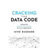 Cracking the Data Code: Unlock the Hidden Value of Data for Your Organisation