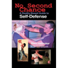 No Second Chance: A Reality-Based Guide to Self-Defense