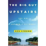 The Big Guy Upstairs: You, Him, and How It All Works