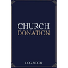 Church Donation Log Book: Adult Finance Log Book (Printed), Donation Tracker, Donation Record, Church Note, Charity Tracker, Finance Planner