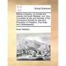 Effects of Slavery, on Morals and Industry. by Noah Webster, Jun. Esq. Counsellor at Law and Member of the Connecticut Society for Ehe [Sic] Promotion