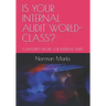 Is Your Internal Audit World-Class?: A Maturity Model for Internal Audit