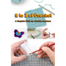 A to Z of Crochet: A Complete Guide for Absolute Beginners: Kingdom Crochet