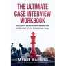 The Ultimate Case Interview Workbook: Exclusive Cases and Problems for Interviews at Top Consulting Firms
