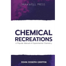 Chemical Recreations A Popular Manual of Experimental Chemistry