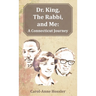 Dr. King, The Rabbi, and Me: A Connecticut Journey