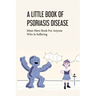 A Little Book Of Psoriasis Disease- Must-have Book For Anyone Who Is Suffering: The Program For Psoriasis