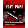 How to Play Piano: An easy course for adult beginners