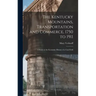 The Kentucky Mountains, Transportation and Commerce, 1750 to 1911: A Study in the Economic History of a Coal Field