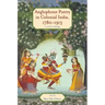 Anglophone Poetry in Colonial India, 1780-1913: A Critical Anthology