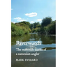 Riverwatch: The Waterside Diaries of a Naturalist-Angler