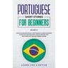 Portuguese Short Stories for Beginners Book 5: Over 100 Dialogues & Daily Used Phrases to Learn Portuguese in Your Car. Have Fun & Grow Your Vocabular