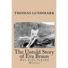 The Untold Story of Eva Braun: Her Life beyond Hitler