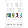 It's Not about the Braces: A Guide to Your Orthodontic Questions