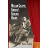 William Gillette, America's Sherlock Holmes